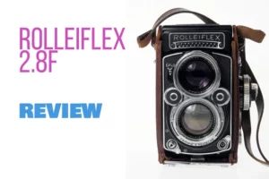 Rolleiflex 2.8F Review: Why is the TLR that everyone wants?