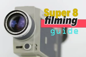 Getting Started with Super 8 Cameras: All You Need to Know
