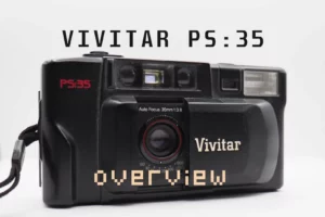 Vivitar PS 35 Overview: A Modest But Reliable P&S
